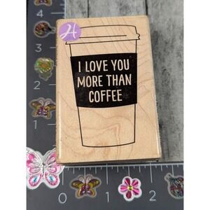 Hampton Art I Love You More Than Coffee Rubber Stamp Wood #M97